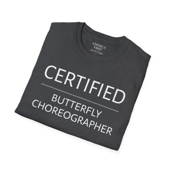 Hilarious "Certified Butterfly Choreographer" Unisex T-Shirt! - Image 8