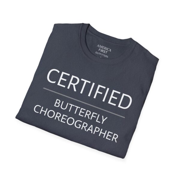 Hilarious "Certified Butterfly Choreographer" Unisex T-Shirt! - Image 20
