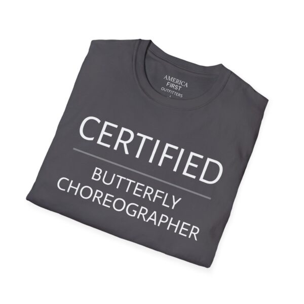 Hilarious "Certified Butterfly Choreographer" Unisex T-Shirt! - Image 12