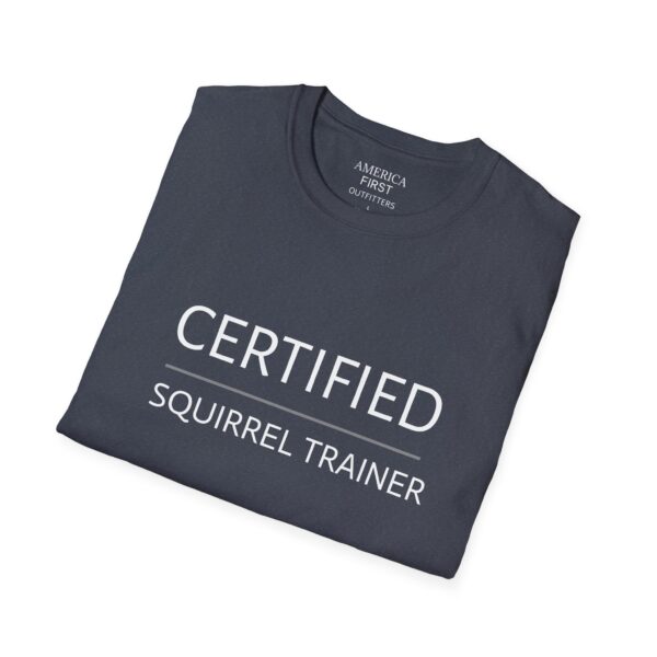 Funny "Certified Squirrel Trainer" Unisex T-Shirt - Image 20