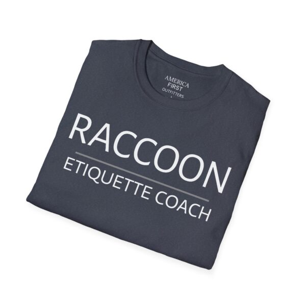 Amusing "Raccoon Etiquette Coach" Unisex T-Shirt! - Image 20