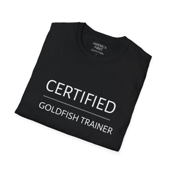 Funny "Certified Goldfish Trainer" Unisex T-Shirt - Image 4