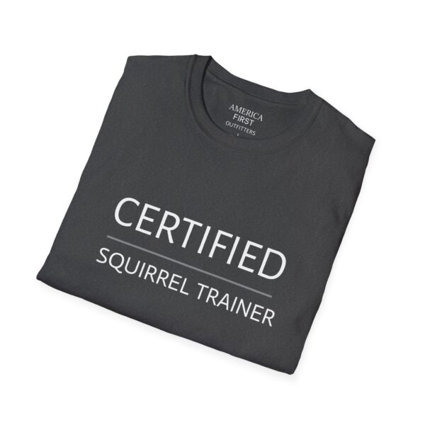 Funny "Certified Squirrel Trainer" Unisex T-Shirt - Image 8