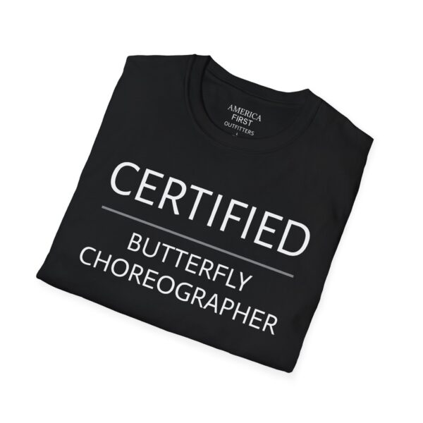 Hilarious "Certified Butterfly Choreographer" Unisex T-Shirt! - Image 4