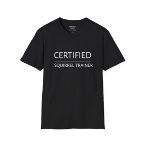Funny "Certified Squirrel Trainer" Unisex T-Shirt